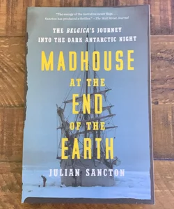 Madhouse at the End of the Earth