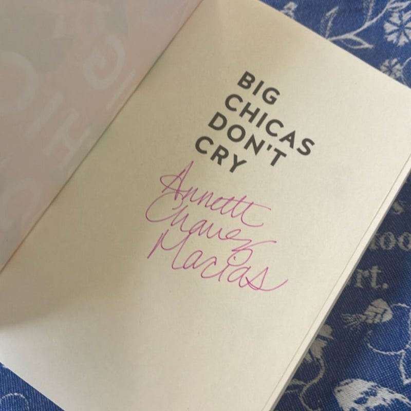 Big Chicas Don't Cry (SIGNED)