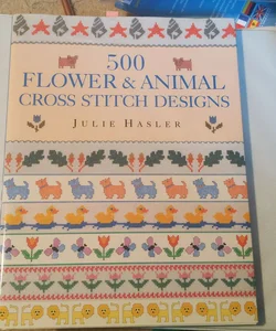 500 Flower and Animal Cross Stitch Designs