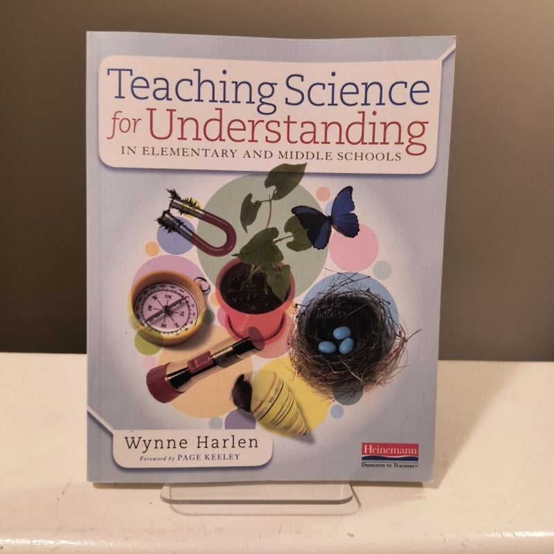 Teaching Science for Understanding in Elementary and Middle Schools