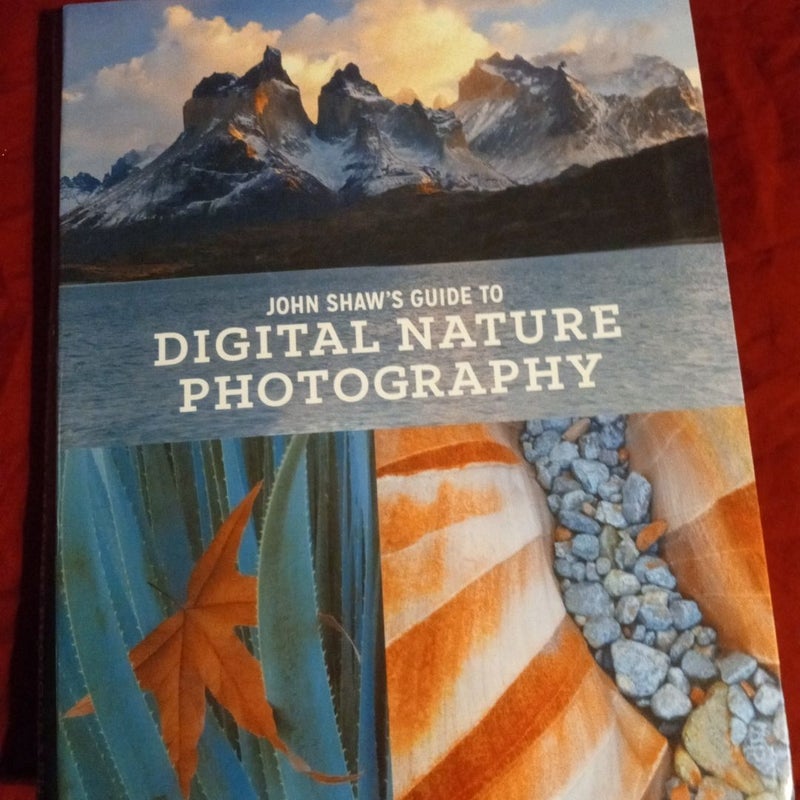 John Shaw's Guide to Digital Nature Photography