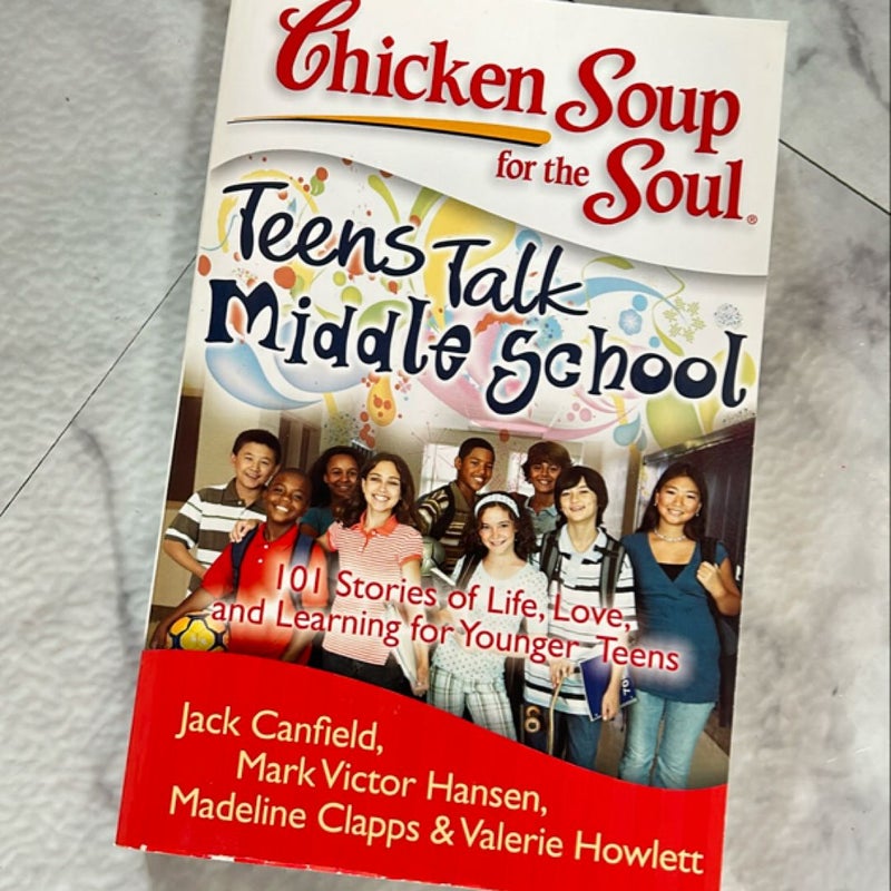 Chicken Soup for the Soul: Teens Talk Middle School