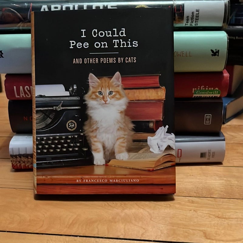 I Could Pee on This: and Other Poems by Cats (Gifts for Cat Lovers