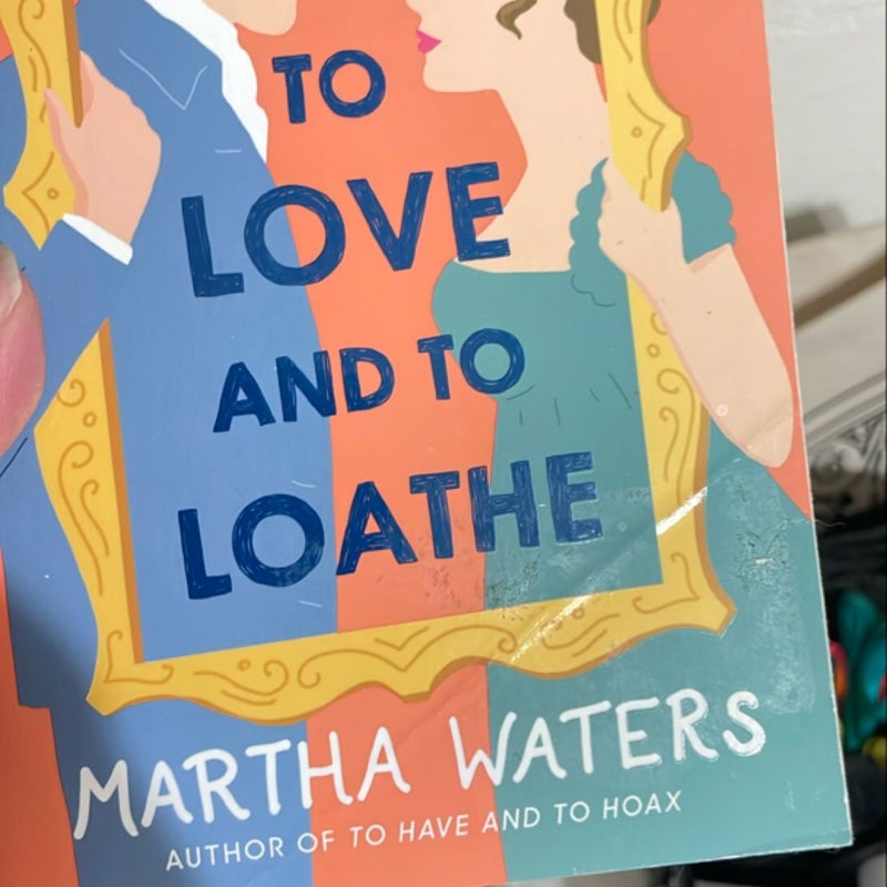 To Love and to Loathe