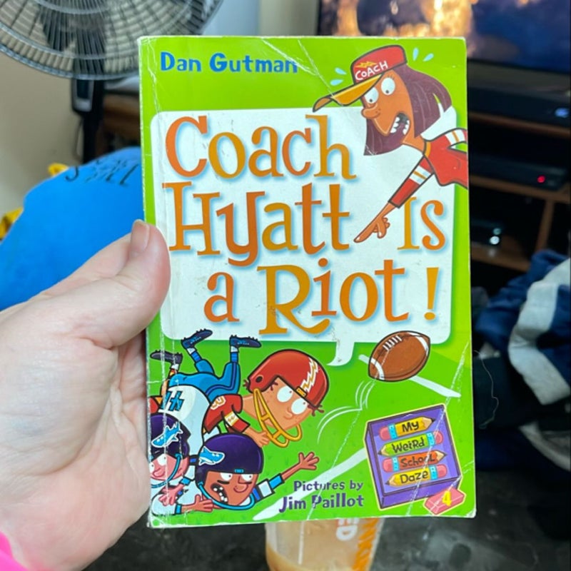 My Weird School Daze #4: Coach Hyatt Is a Riot!