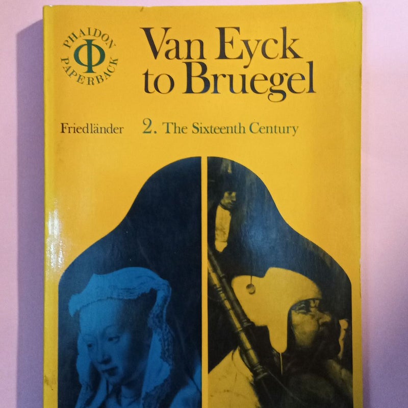 Van Eyck to Bruegel (PHAIDON PAPERBACK) /Freidländer