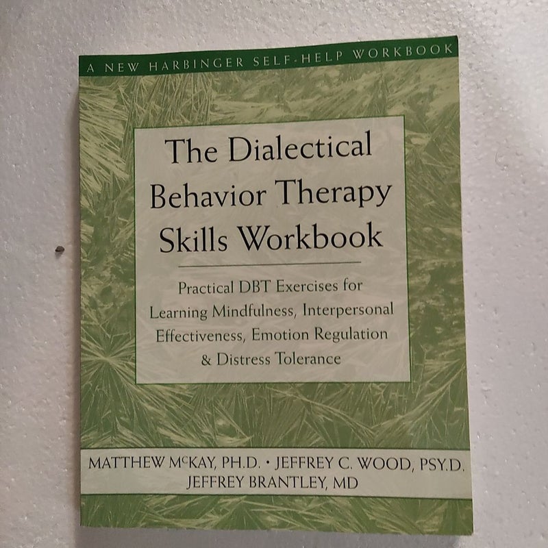 The Dialectical Behavior Therapy Skills Workbook