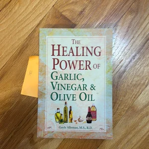 The Healing Power of Garlic, Vinegar, and Olive Oil