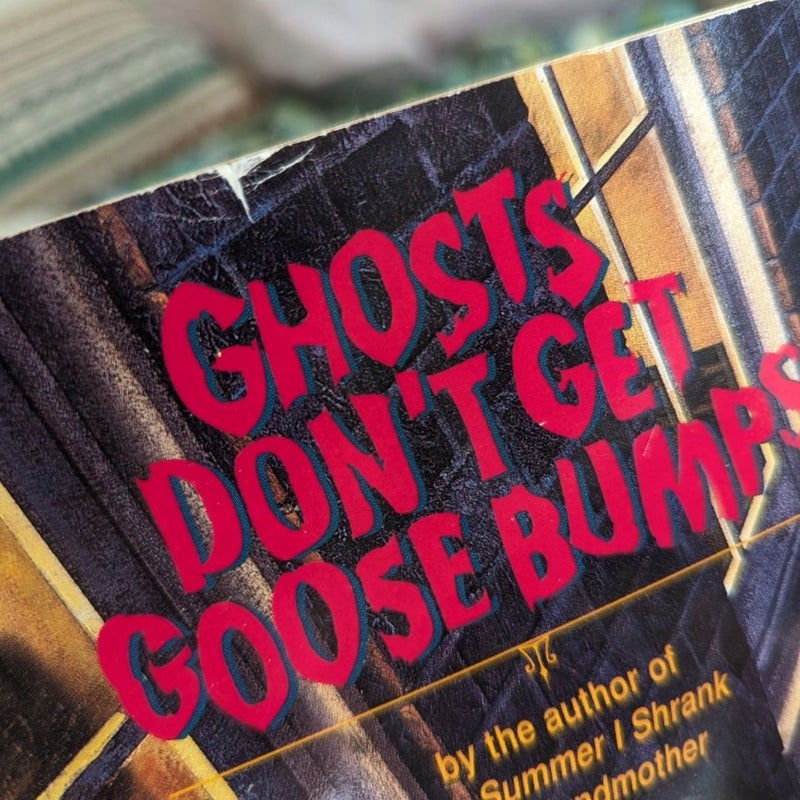 Ghosts Don't Get Goosebumps