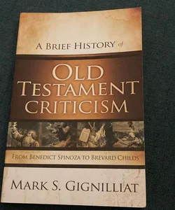 A Brief History of Old Testament Criticism