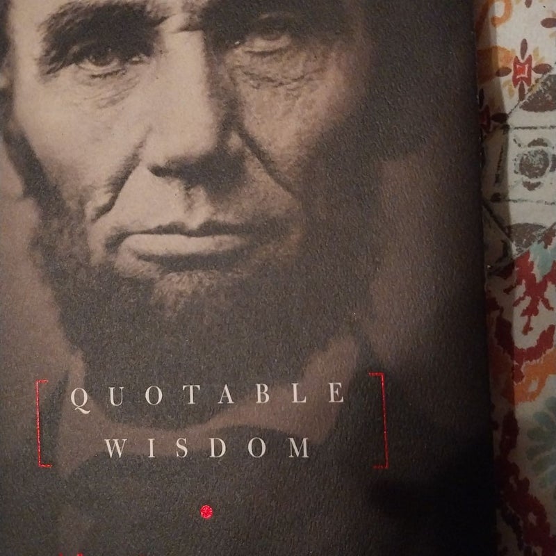 Abraham Lincoln: Quotable Wisdom