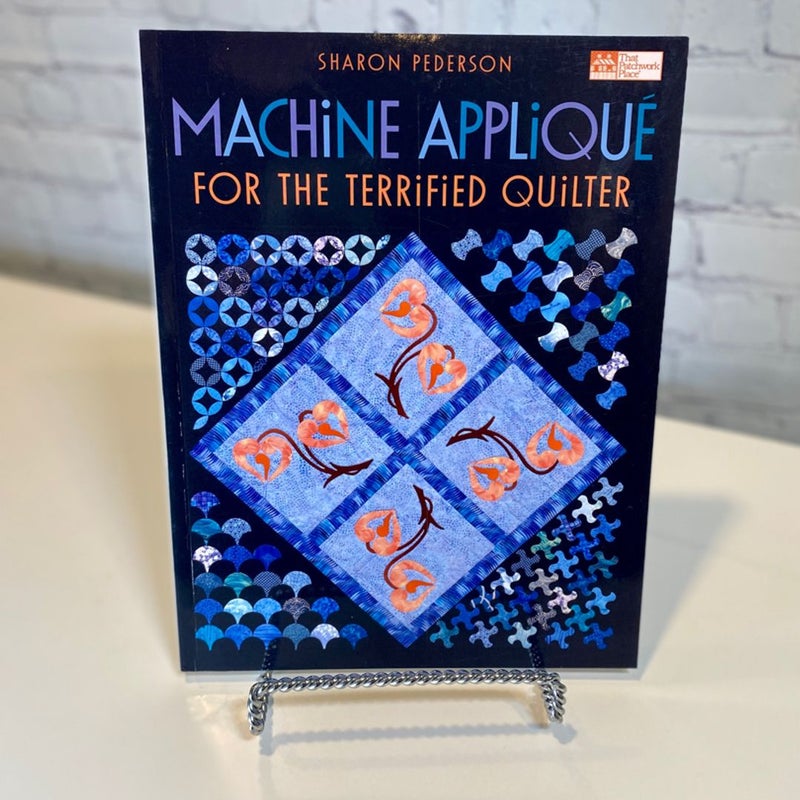 Machine Applique for the Terrified Quilter