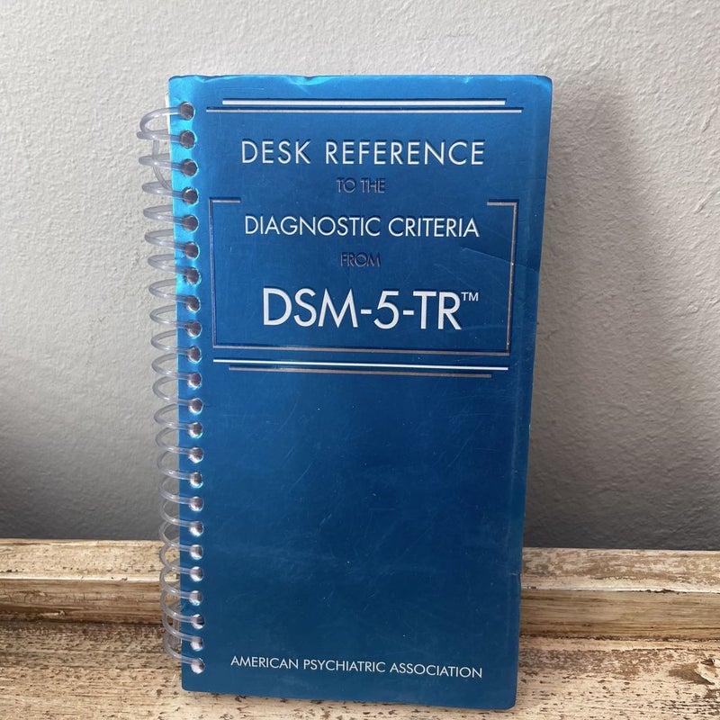 Desk Reference to the Diagnostic Criteria from DSM-5-TR