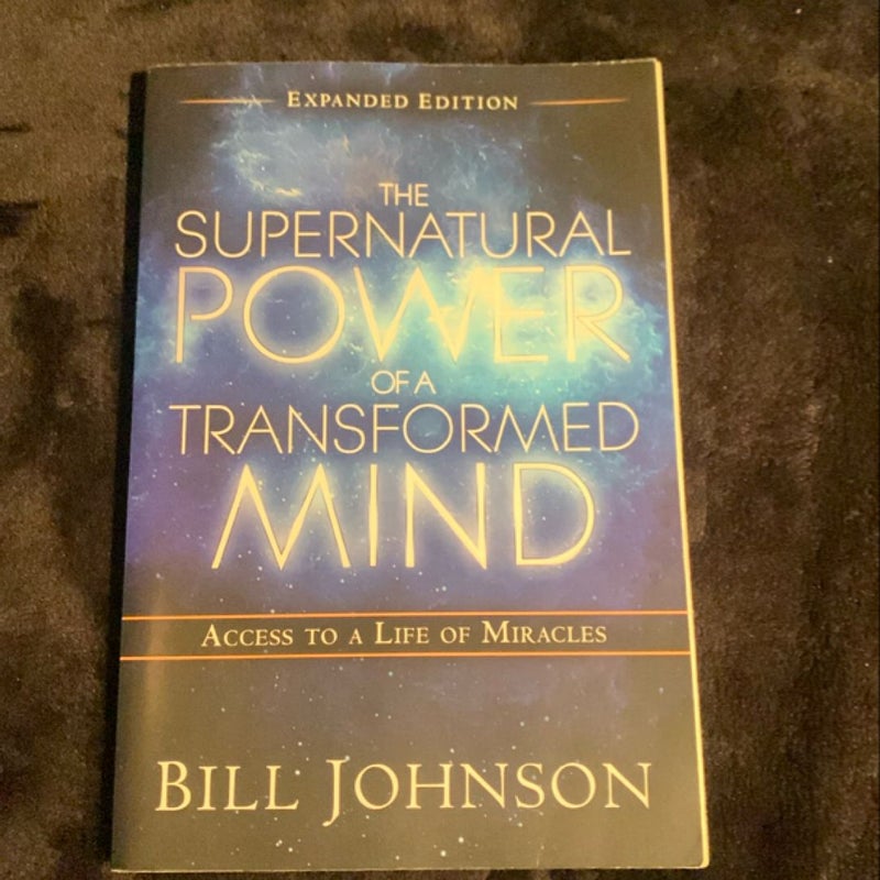 The Supernatural Power of a Transformed Mind Expanded Edition