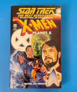 Star Trek, the next generation X-Men planet X Star Trek, the next generation X-Men Planet X