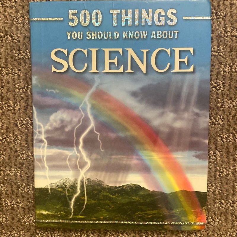 500 Things You Should Know About Science 