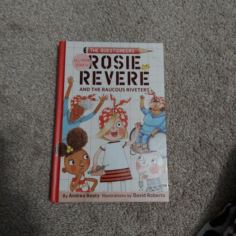 Rosie Revere and the Raucous Riveters by Andrea Beaty