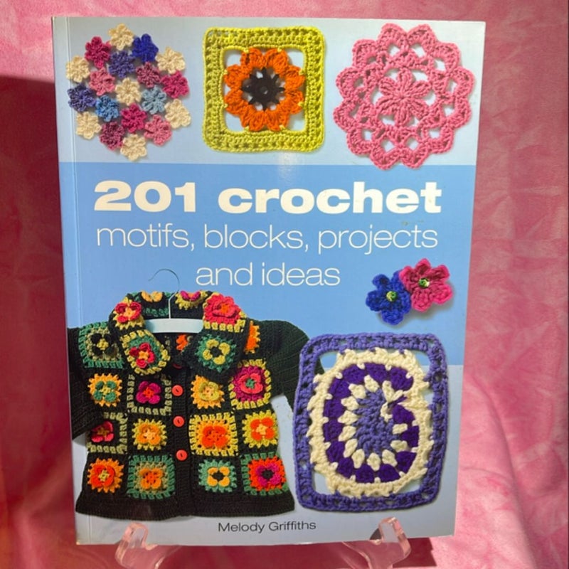 201 Crochet Motifs, Blocks, Projects, and Ideas