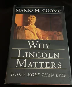 Why Lincoln Matters