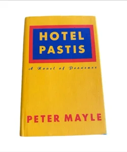 Hotel Pastis A Novel Of Provenece By Peter Mayle