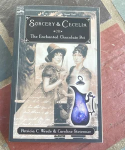 Sorcery and Cecelia or the Enchanted Chocolate Pot