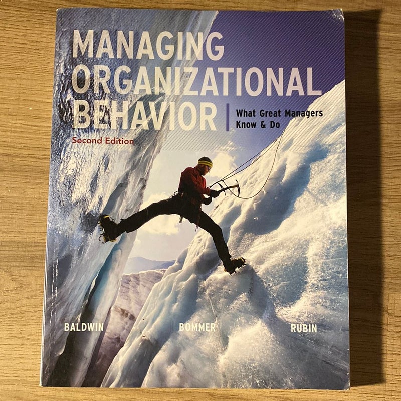 Managing Organizational Behavior: What Great Managers Know and Do