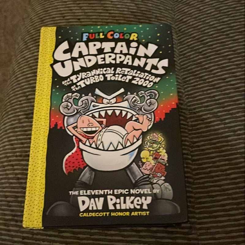 Captain Underpants and the Tyrannical Retaliation of the Turbo Toilet 2000: Color Edition (Captain Underpants #11)