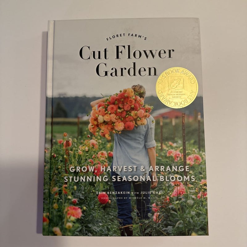 Floret Farm's Cut Flower Garden: Grow, Harvest, and Arrange Stunning Seasonal Blooms (Gardening Book for Beginners, Floral Design and Flower Arranging Book)