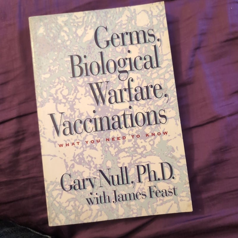 Germs, Biological Warfare, Vaccinations by Gary Null, James Feast