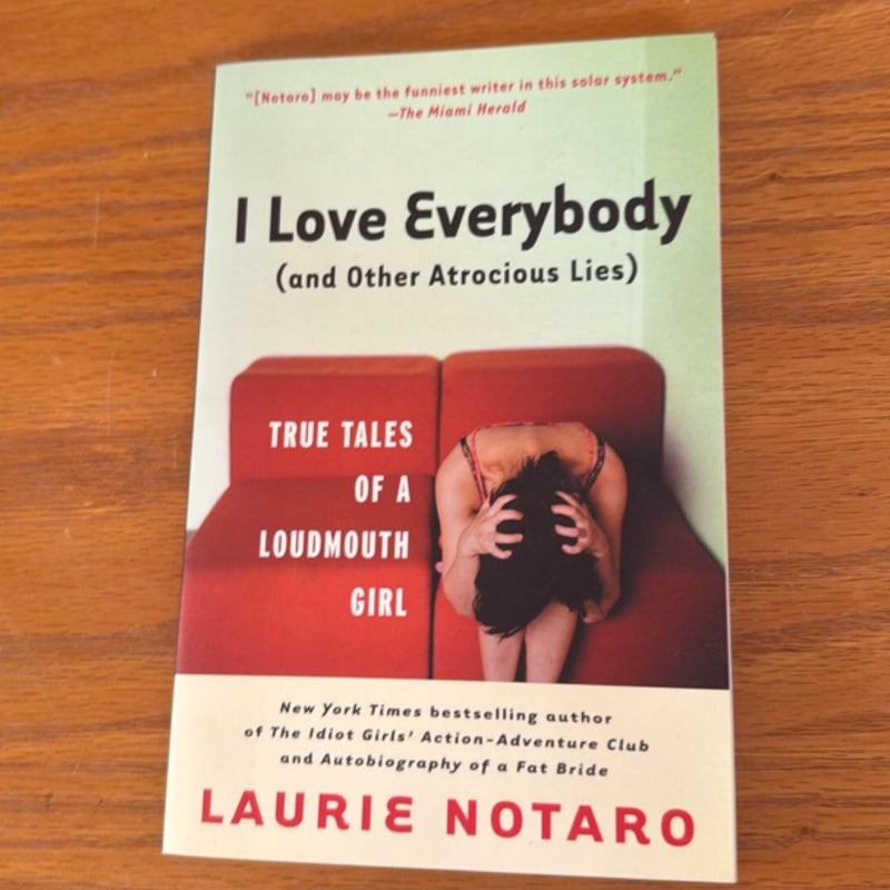 I Love Everybody (and Other Atrocious Lies)