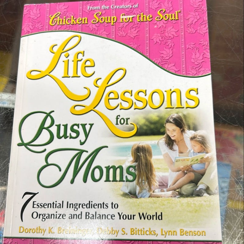 Chicken Soup for the Soul -- Life Lessons for Busy Moms