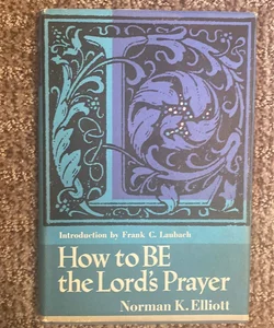 How to  Be the Lord’s Prayer 