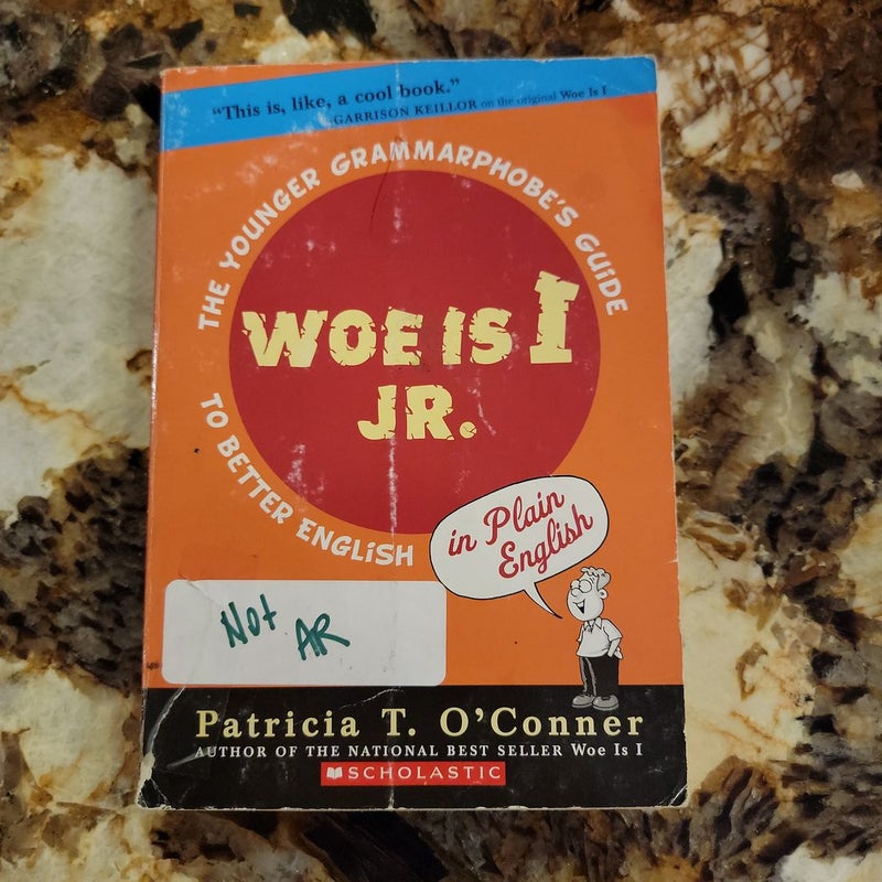 Woe Is I Jr - The Younger Grammarphobe's Guide to Better English in Plain English