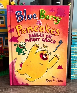 Blue, Barry and Pancakes: Danger on Mount Choco