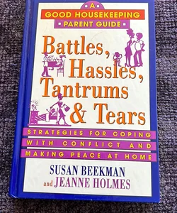 Battles, Hassles, Tantrums and Tears