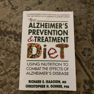 The Alzheimer's Prevention and Treatment Diet
