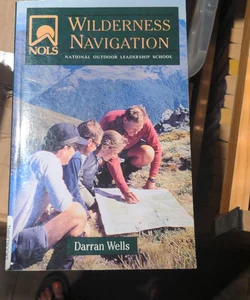 NOLS Wilderness Navigation