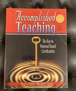 Accomplished Teaching: The Key to National Board Certification 