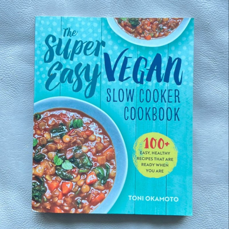 The Super Easy Vegan Slow Cooker Cookbook