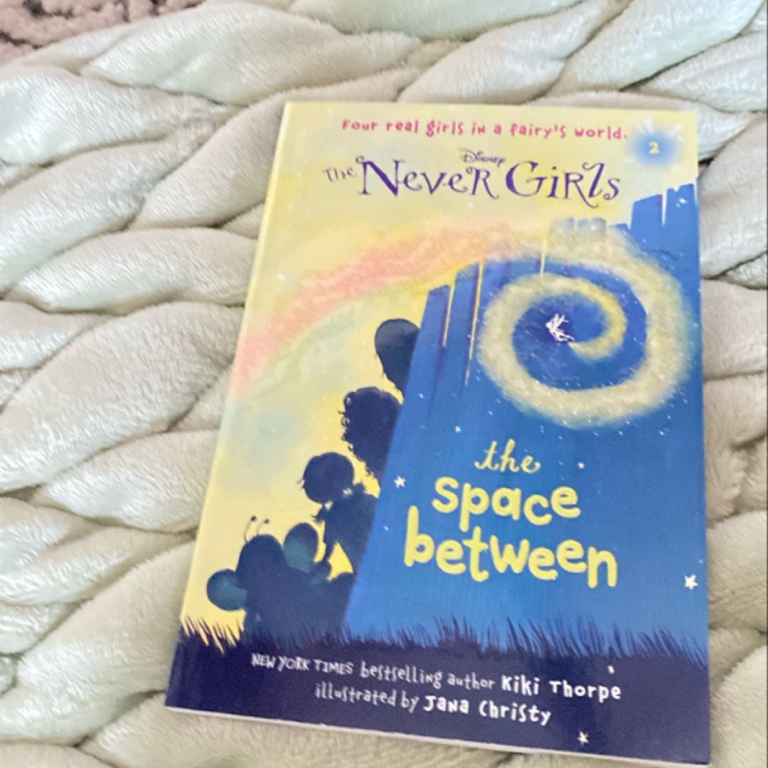 Never Girls #2: the Space Between (Disney: the Never Girls)