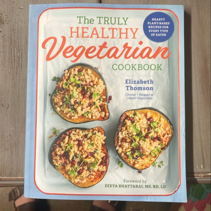 The Truly Healthy Vegetarian Cookbook
