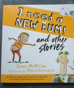 I Need a New Bum! and Other Stories