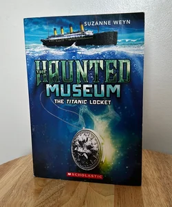 The Haunted Museum: The Titanic Locket
