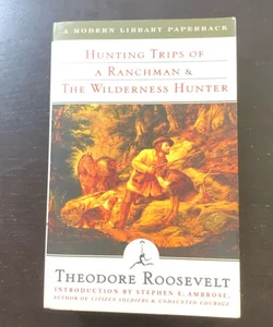 Hunting Trips of a Ranchman and the Wilderness Hunter