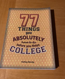 77 Things You Absolutely Have to Do Before You Finish College