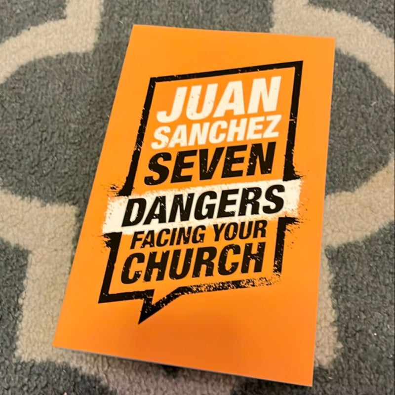 7 Dangers Facing Your Church