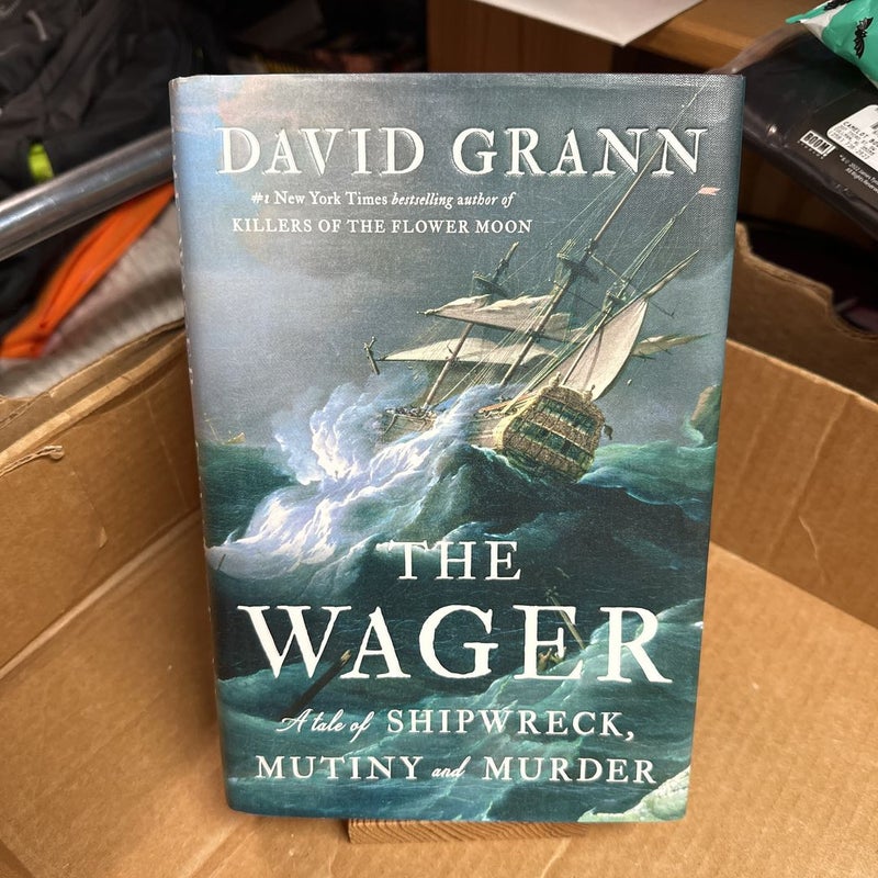 The Wager: A Tale of Shipwreck, Mutiny and by Grann, David