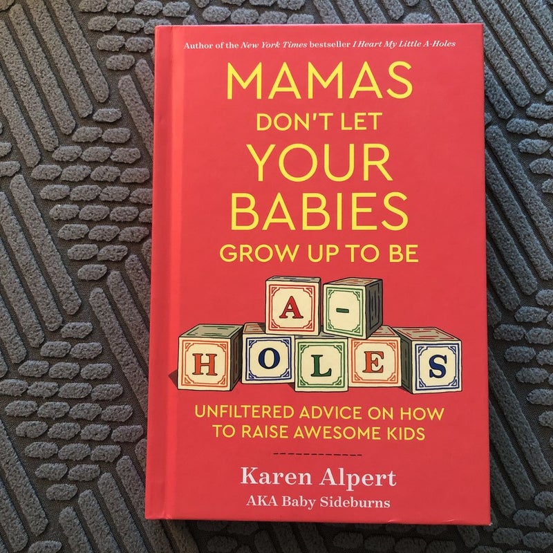 Mamas Don't Let Your Babies Grow up to Be A-Holes