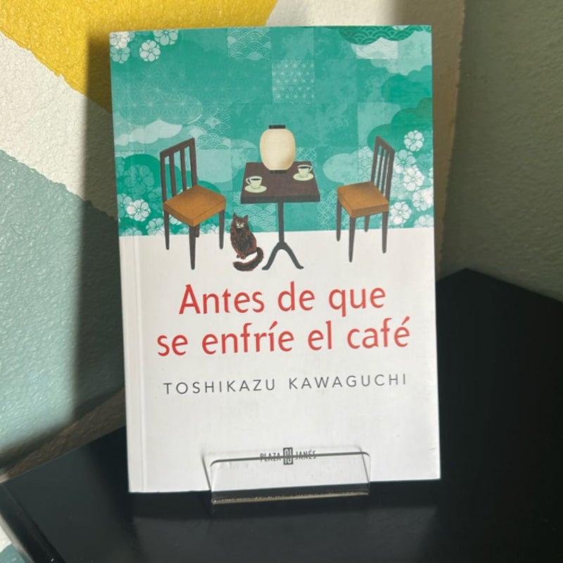 Antes de Que Se Enfríe el Café / Before the Coffee Gets Cold