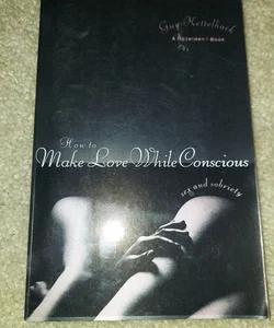 How to Make Love While Conscious